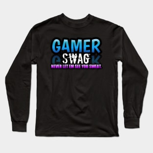 Gamer Swag - Never Let Em See You Sweat - Gaming Saying Long Sleeve T-Shirt